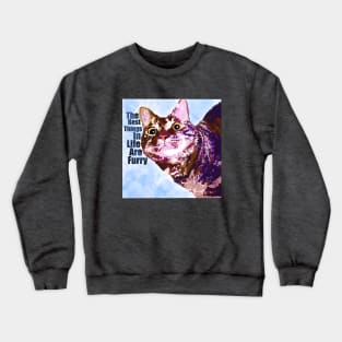 The Best Things In Life are FURRY Crewneck Sweatshirt